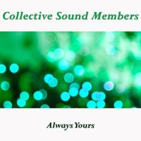 Collective Sound Members - Always Yours