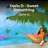 Dario D - Sweet Something