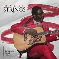 Magic Strings - Khanyisile Come Home