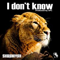 Shwaniyah - I Don't Know