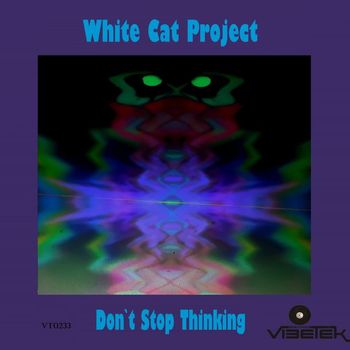 White Cat Project - Don`t Stop Thinking