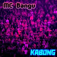 MC Bangu - Kabong (Explicit)