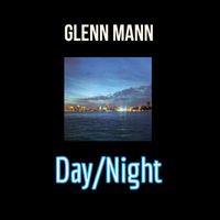Glenn Mann - Day/Night