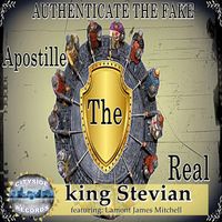 King Stevian - Authenticate The Fake Apostille The Real (feat. Lamont James Mitchell)