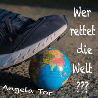 Angela Tor - Wer rettet die Welt (Explicit)