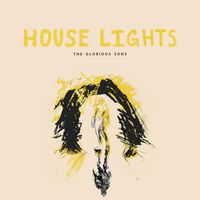 The Glorious Sons - House Lights
