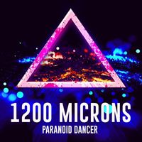 1200 Microns - Paranoid Dancer