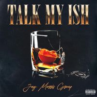 Jay Morris Group - Talk My Ish (Explicit)