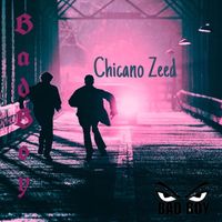 Bad Boy - Chicano Zeed