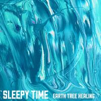 Earth Tree Healing - Sleepy Time