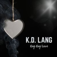 k.d. lang - Big Big Love