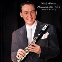 Woody Herman - Remastered Hits Vol. 3 (All Tracks Remastered)