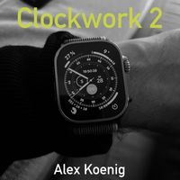 Alex Koenig - Clockwork 2