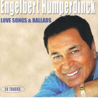 Engelbert Humperdinck - Love Songs & Ballads