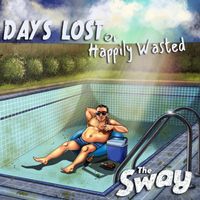 The Sway - Days Lost or Happily Wasted