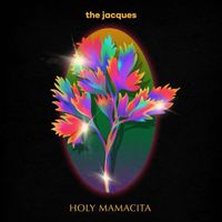 The Jacques - Holy Mamacita