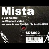 Mista - Call Centre / Elephant Juice / Learn To Love The Rain