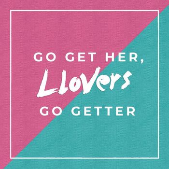 Llovers - Go Get Her, Go Getter