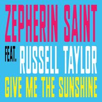 Zepherin Saint - Give Me the Sunshine