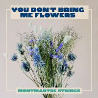 The Montmartre Strings - You Don’t Bring Me Flowers