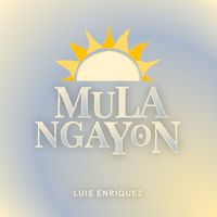 Luis Enriquez - Mula Ngayon
