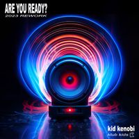 Kid Kenobi - Are You Ready? (2023 Rework)