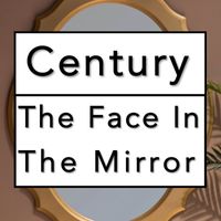Century - The Face in the Mirror