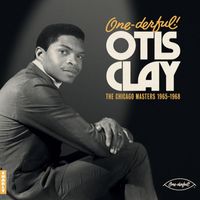 Otis Clay - One-derful! The Chicago Masters 1965-1968