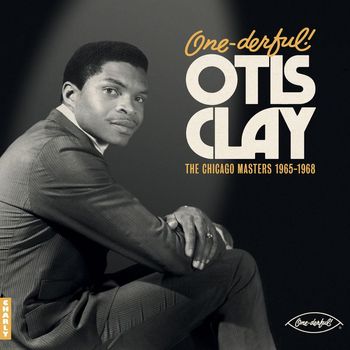 Otis Clay - One-derful! The Chicago Masters 1965-1968