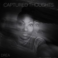 Drea - Captured Thoughts (Explicit)