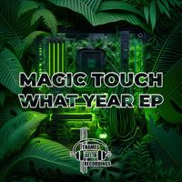 Magic Touch - What Year EP