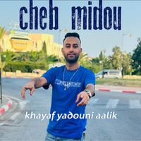 Cheb Midou - khayaf yadouni aalik