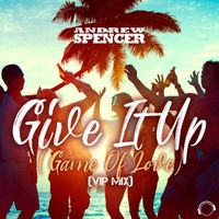 Andrew Spencer - Give It Up (Game of Love) [Vip Mix]