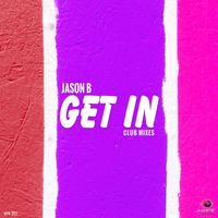 Jason B - Get In (Club Mixes)