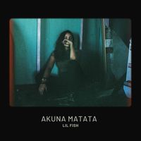 Lil Fish - Akuna Matata (Explicit)