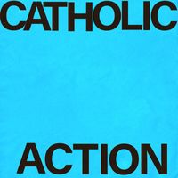 Catholic Action - Another Name For Loneliness