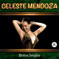 Celeste Mendoza - Besos brujos (Remastered)