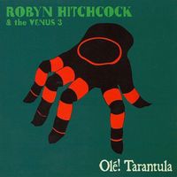 Robyn Hitchcock & The Venus 3 - Olé! Tarantula