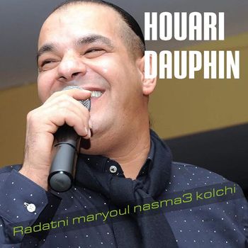 Houari Dauphin - Radatni maryoul nasma3 kolchi