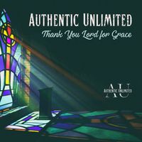 Authentic Unlimited - Thank You Lord for Grace
