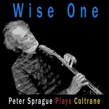 Peter Sprague - Wise One: Peter Sprague Plays Coltrane