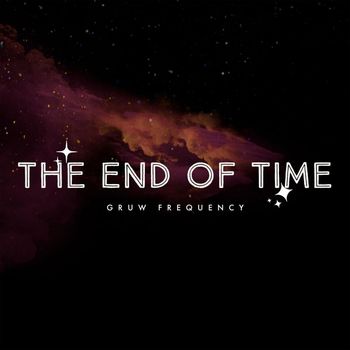 Gruw Frequency - The End of Time