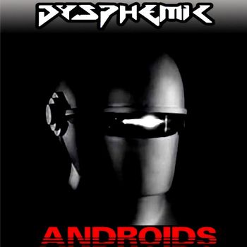 Dysphemic - Androids
