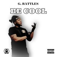 G. Battles - Be Cool (Explicit)