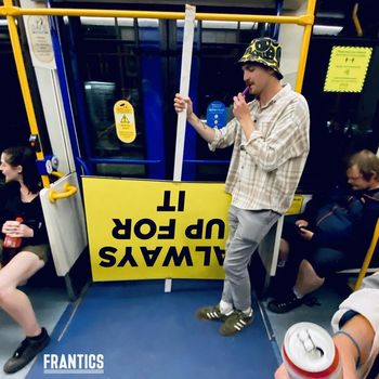 Frantics - Always Up For It