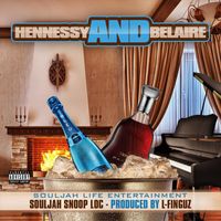 Souljah Snoop Loc - Hennessy and Belaire (Explicit)