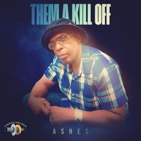 Ashes - Them a Kill Off (Explicit)