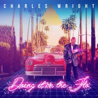 Charles Wright - Doing it on the Flo
