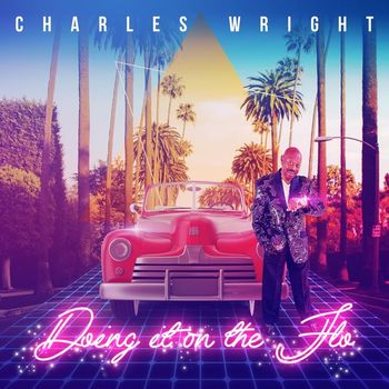 Charles Wright - Doing it on the Flo