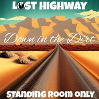 Standing Room Only - Down in the Dirt - Lost Highway
